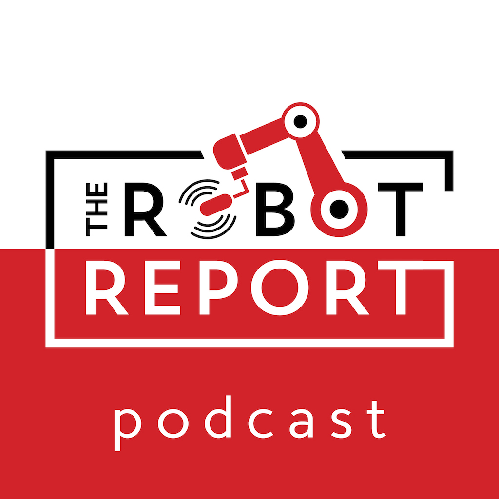 The Robot Report Podcast