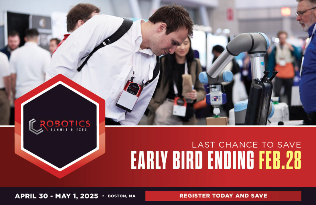 Early bird pricing for registration for the 2025 Robotics Summit & Expo ends on Feb. 28.