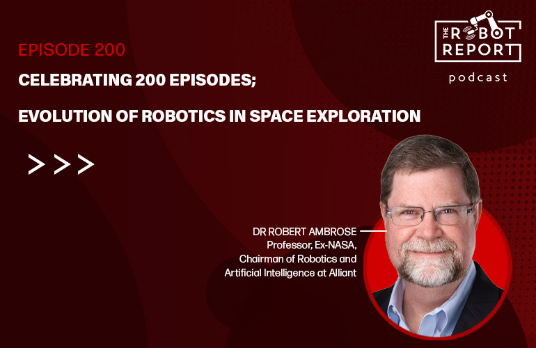 Celebrating 200 podcast episodes; robotics evolve in space exploration