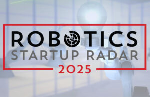 Robotics Startup Radar 2025.
